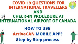 ArriveCAN Mobile App Step by Step Process Explanation  Part 2 Covid19 Traveller Guidelines CANADA [upl. by Enirroc]