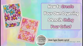 Crafting with Cricut  Create Your Own Layering Stencils Using Your Cricut [upl. by Salvadore]