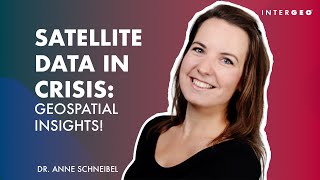 Use of Satellite and Geospatial Data in Crises Management Insights from Dr Anne Schneibel [upl. by Couq]