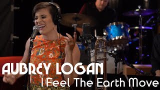 Aubrey Logan I FEEL THE EARTH MOVE [upl. by Shelbi623]