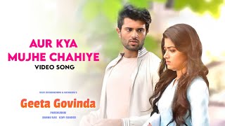 Aur Kya Mujhe Chahiye  4K Video Song  Geeta Govinda Hindi  Vijay Devarakonda Rashmika Mandanna [upl. by Ajnin]