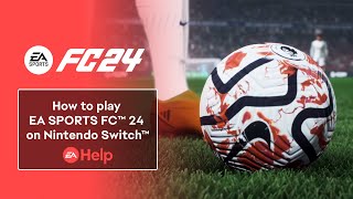 How to play EA SPORTS FC™ 24 on Nintendo Switch™  EA Help [upl. by Mientao]