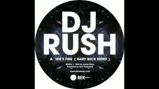 DJ Rush  Shes Fine Gary Beck Remix BEK audio [upl. by Haelem]