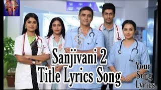 SanjivaniTitle Full SongYour Song Lyrics [upl. by Anahsor592]