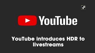 YouTube introduces HDR to livestreams [upl. by Lener]