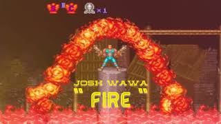 Josh Wawa  Fire Audio [upl. by Sivrup]