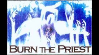 Burn the Priest  Burn the Priest 1995 Demo [upl. by Palm]