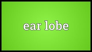 Ear lobe Meaning [upl. by Etteyniv]