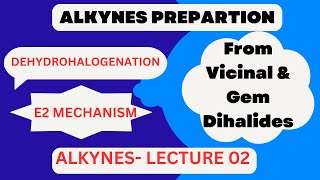 Alkynes Preparation by vicinal amp Gem Dihalides II Dehydrohalogenation II E2 mechanism Explained II [upl. by Scharaga440]