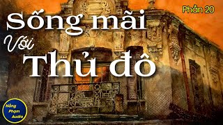 Phần 20 Sống mãi với thủ đô  Nhà văn Nguyễn Huy Tưởng  Giọng đọc Phạm Hằng [upl. by Rees]