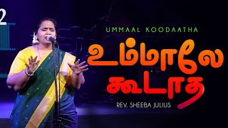 Ummaal Koodaatha  Agape City Church Worship  Rev Sheeba Julius [upl. by Holtorf]