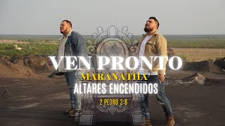 Ven Pronto MARANATHA Altares Encendidos Video Oficial [upl. by Claudian]