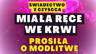 Miała ręce we krwi Prosiła o modlitwę  świadectwo z Czyśćca [upl. by Dorreg312]