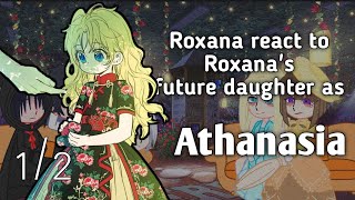 Roxana react to Roxanas future daughter as Athanasia  manhwa  12  CrystalEyes AU [upl. by Hales]