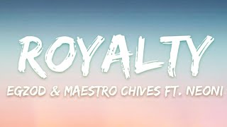 Egzod amp Maestro  Royalty Lyrics feat Neoni [upl. by Alleuqram]