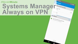 How to use the new Always on VPN for Android with Meraki Systems Manager  Umbrella [upl. by Tobie]