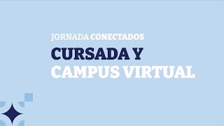 Jornada Conectados Cursada y Campus Virtual [upl. by Mohsen]