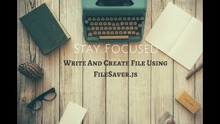 Write And Create File Using FileSaverjs [upl. by Ahsieyn]