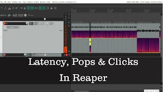 Dealing With Latency Pops amp Crackles In Reaper [upl. by Thill263]