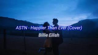 Billie Eilish  Happier Than Ever ASTN Cover [upl. by Aicital]