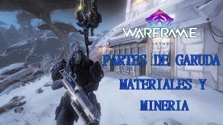 WARFRAME FORTUNA  PARTES DE GARUDA MATERIALES Y MINERIA  GAMEPLAY ESPAÑOL1 [upl. by Azal]