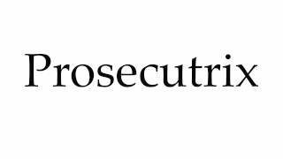 How to Pronounce Prosecutrix [upl. by Lanna620]