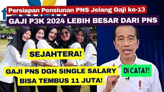 Gaji PNS single salary Semakin Besar Gaji P3K 2024 lebih besar syarat Pensiunan PNS terima Gaji [upl. by Llertnek]