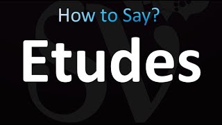 How to Pronounce Etudes [upl. by Pol483]