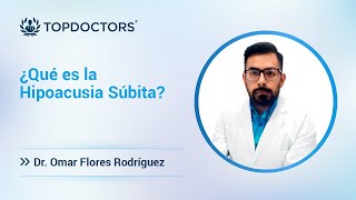 ¿Qué es la Hipoacusia Súbita Dr Omar Flores Rodríguez [upl. by Haroved]