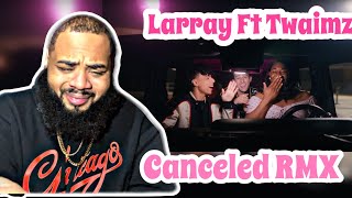 LARRAY  Canceled Remix feat Twaimz  REACTION 🔥 [upl. by Aremihc573]