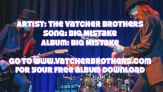 The Vatcher Brothers song Big Mistake  Modern Rock [upl. by Terraj]