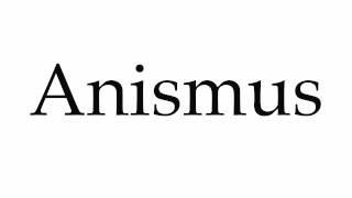 How to Pronounce Anismus [upl. by Hester]