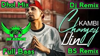 Changey Din  Punjabi Remix Song  Kambi  Sukh E  Sukh Sanghera  New Punjabi Song  Dj Remix Song [upl. by Dailey]