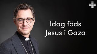 231224  quotIdag föds Jesus i Gazaquot  Joakim Hagerius [upl. by Rush145]