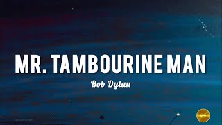 Bob Dylan  Mr Tambourine Man Lyrics Video  Lirik Lagu Mr Tambourine Man Bob Dylan [upl. by Queston]