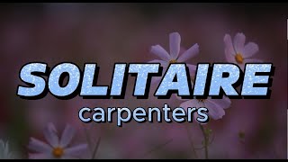 SOLITAIRECARPENTERSLYRICS [upl. by Leigh]