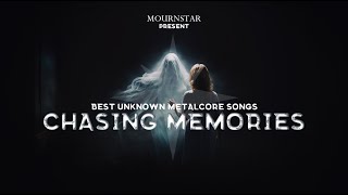 CHASING MEMORIES  BEST UNKNOWN METALCORE SONGS [upl. by Nylitak]