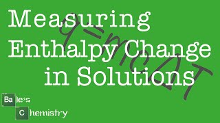 Measuring enthalpy changes in Solutions Paper 1  2  AQA A level Chemistry [upl. by Ziul159]