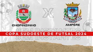 Chopinzinho X Ampére  Semifinal Copa Sudoeste de Futsal 2024 [upl. by Colin418]