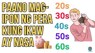 Paano mag ipon ng Pera Kung Ikaw Ay Nasa 20s 30s 40s 50s 60s [upl. by Aisereht]