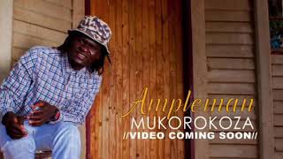 AMPLEMAN—Mukorokoza [upl. by Sullecram98]