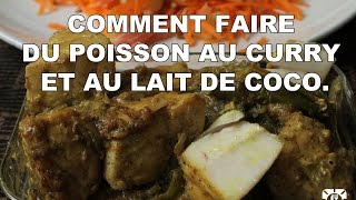 RECETTE  COMMENT FAIRE DU POISSON AU CURRY ET AU LAIT DE COCO [upl. by Mallin]