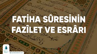 Fatiha Sûresinin Fazîlet ve Esrârı [upl. by Sutherland125]