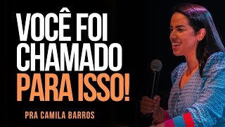 Pra Camila Barros I VOCÊ FOI CHAMADO PARA ISSO [upl. by Sahpec]