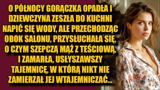 O północy zachciało mi się napić wody a przechodząc usłyszałam o czym szeptają mąż z teściową [upl. by Theresa683]