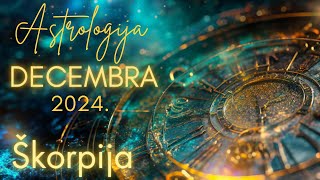 ŠKORPIJA  Astrologija Decembra 2024 [upl. by Eigram205]