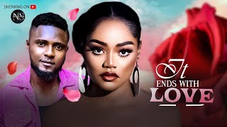 IT ENDS WITH LOVE CHINENYE ULEGBU amp MAURICE SAM LATEST NIGERIAN MOVIE 2024  AFRICAN MOVIE 2024 [upl. by Liliane231]