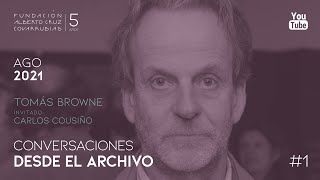 Conversación desde el Archivo 1 Tomás Browne [upl. by Seftton]