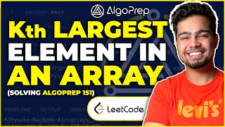 Leetcode Kth Largest Element in an Array  Solving AlgoPrep 151  Nishant Chahar [upl. by Eilesor987]