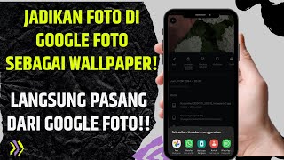 Cara Menjadikan Foto Di Google Foto Sebagai Wallpaper Hp [upl. by Eleynad]